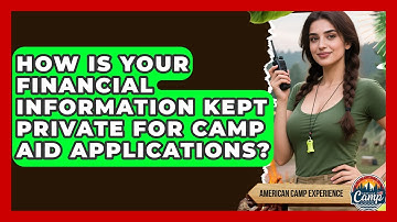 How Is Your Financial Information Kept Private For Camp Aid Applications? - American Camp Experience