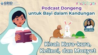Kisah Kura-kura, Kelinci dan Monyet  | Serial Podcast Dongeng untuk Bayi dalam Kandungan