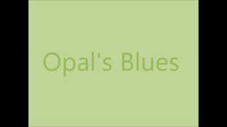 Video thumbnail of "Opal's Blues"