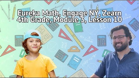 Eureka Math Grade 4 Module 3 Lesson 10 Multiply 3 & 4 Digit Numbers by 1 digit -  Standard Algorithm