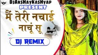 Mein Tari Nachai Nahu Su DholkI Remix Song Haryanvi Dj Dance Mix Song By Dj AksHay KasHyap 2022