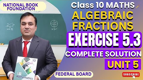Exercise 5.3 Full Solutions | Algebraic Fractions| Class 10 Math | Federal Board| NBF