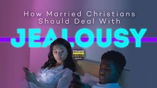 How To Deal With Jealousy In A Christian Marriage  Questions Regarding Jealousy