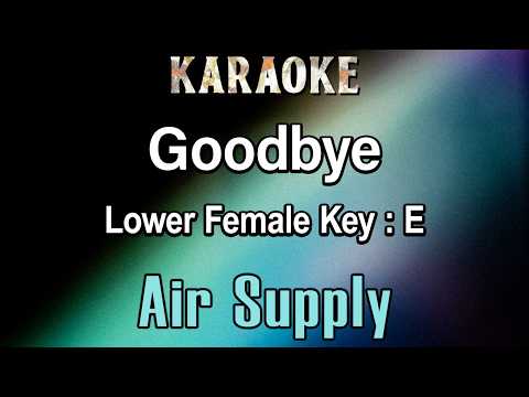 Goodbye (Karaoke) Air Supply - Lower Female Tone Key E