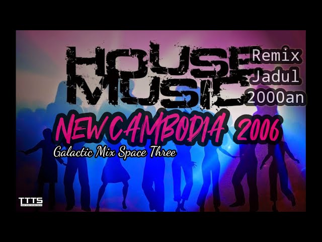 📌 DJ NEW CAMBODIA 2006 HOUSE MUSIC JADUL 2000 AN 🔊🎶🔥 NOSTALGIA REMIX SPACE THREE GALACTIC MIX 90 AN class=