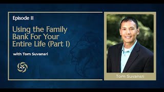 Using the Family Bank For Your Entire Life (Part 1)