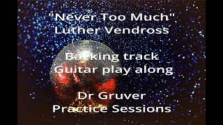 Never too much Luther Vandross - backing track guitar play along Dr Gruver Practice sessions