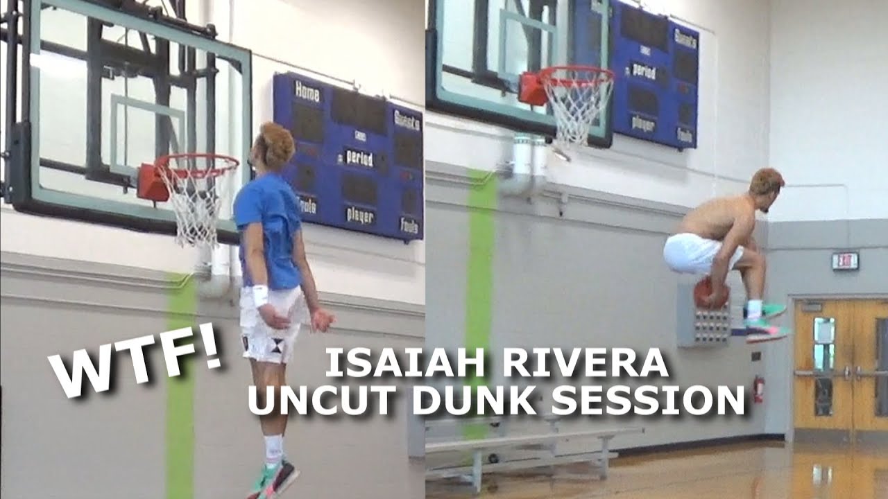 Isaiah Rivera | UNCUT DUNK CRAZY DUNK SESSION | Is he the BEST Dunker ...
