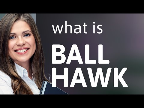 वीडियो: क्या बॉल हॉक डिक्शनरी में है?