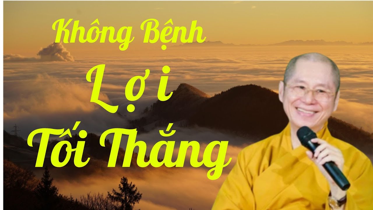 Outline Video Không Bệnh Lợi Tối Thắng - Trích bài Tứ Diệu Đế Bản Tuyên Ngôn Của Phật - TT.TS. Thích Chân Quang