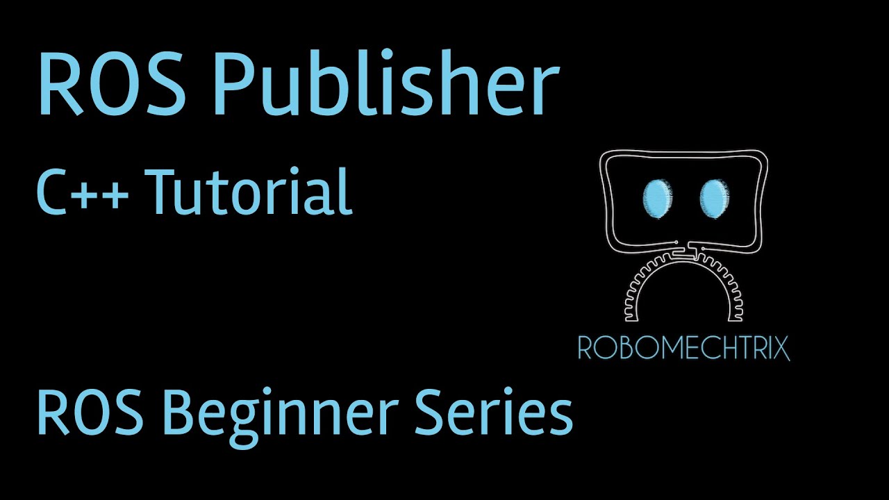 How to create a ROS publisher in 8 minutes | Cpp | ROS Tutorial for Beginners