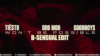 Tiësto, Odd Mob & Goodboys - Won't Be Possible (B-sensual Edit)