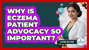 Why Is Eczema Patient Advocacy So Important? - Eczema Help Hub