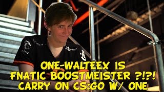 ONE Walteex is Fnatic boostmeister !! Carry on CS:GO