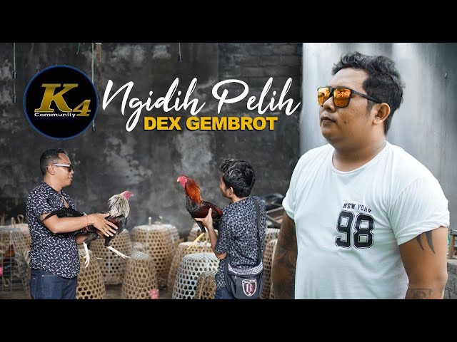 Ngidih Pelih - Dex Gembrot ( K4 Community Official ) class=