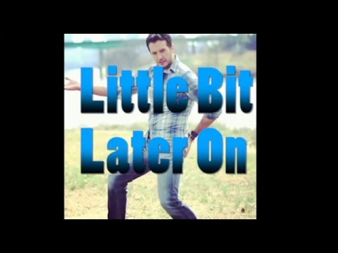Little Bit Later On-Luke Bryan Lyrics