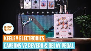Keeley Caverns V2 Reveb & Delay Pedal Demo | guitarguitar