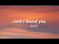 ROSÉ Until I Found You Lyrics Stephen Sanchez Cover ROSÉ Until I Found You Lyrics Stephen Sanchez Cover