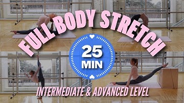 25 MIN Intermediate/Advanced Level Full Body Stretch