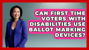 Can First Time Voters With Disabilities Use Ballot Marking Devices? - First Time Voter Expert