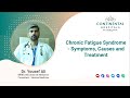 Chronic fatigue syndrome  an explainer  dr youself ali  continental hospitals