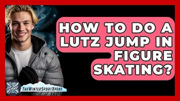 How To Do A Lutz Jump In Figure Skating? - The Winter Sport Xpert