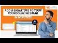 How to Add a Signature in Roundcube Webmail? | Help Email Tales