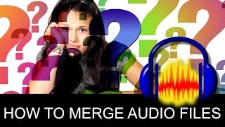 Audacity 2025 tutorial : How to merge audio files
