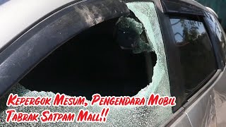 PANIK KEPERGOK MESUM, WARGA SRAGEN NEKAT TABRAK SATPAM PARAGON MALL