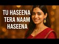 Tu Haseena Tera Naam Haseena | New Romantic Hindi Song | Heart Touching Love Song 2025