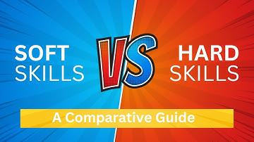 SOFT SKILLS VS  HARD SKILLS : A Comparative Guide