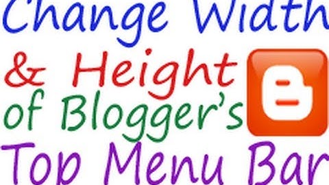 How To Change Width & Height of Blogger