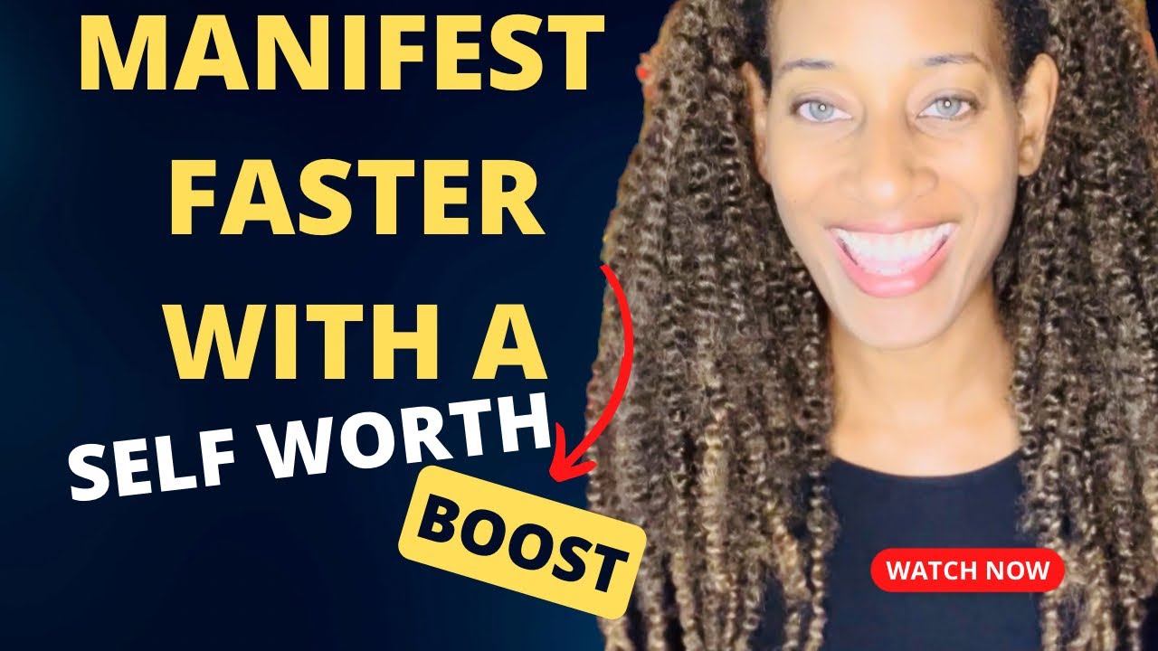 BOOST YOUR SELF WORTH FOR BETTER MANIFESTING - YouTube