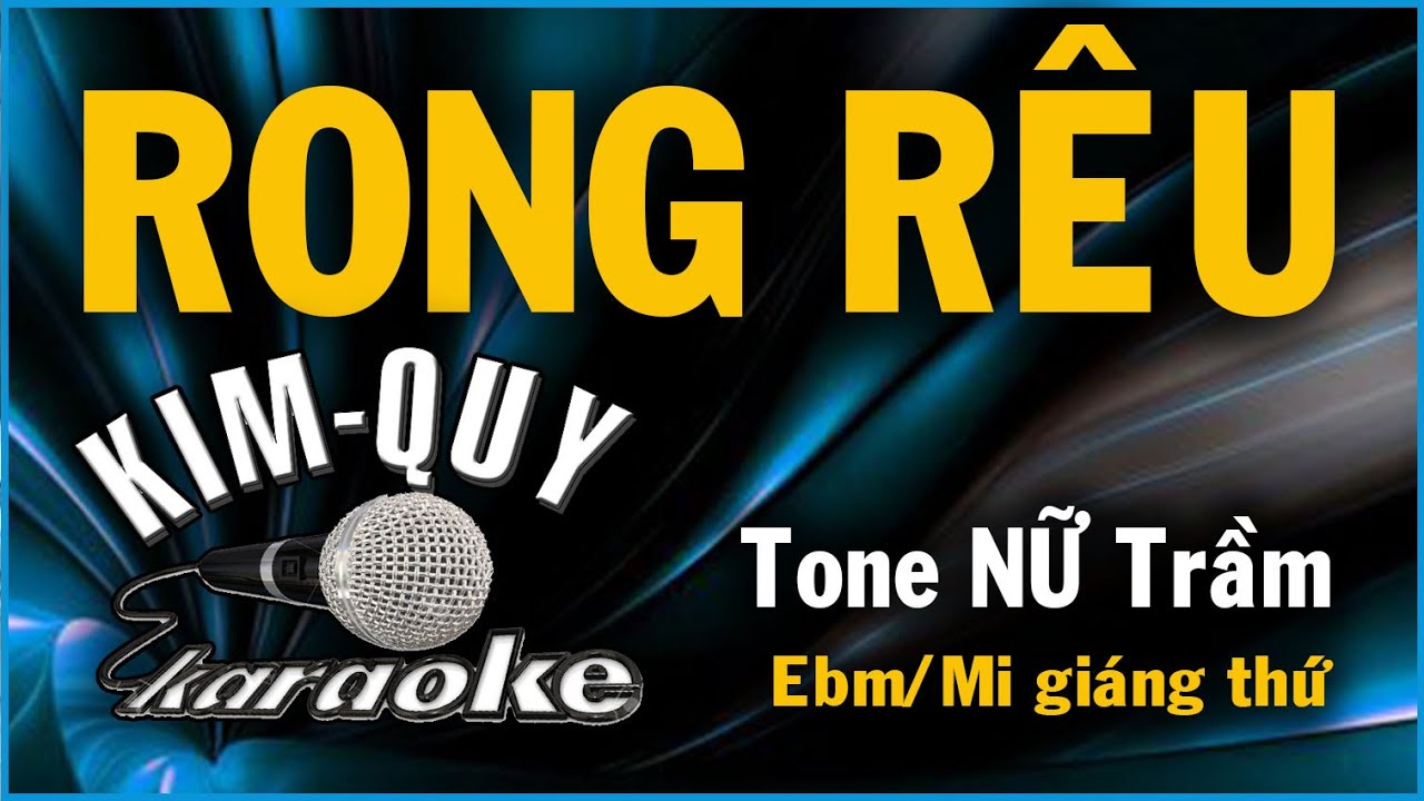 RONG RÊU - KARAOKE - Tone NỮ Trầm ( Ebm/Mi giáng thứ )