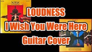 LOUDNESS - I Wish You Were Here - Guitar cover