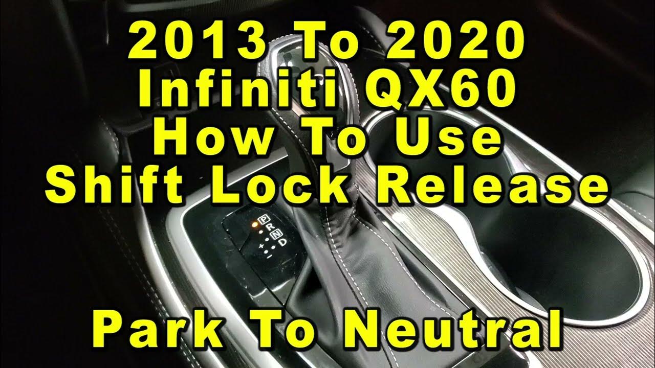 Infiniti QX60 How To Use Shift Lock Release Park To Neutral 2013 To