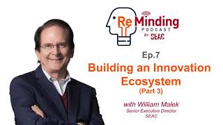 Rฺe-Minding Podcast: Building an Innovation Ecosystem (Part 3) – EN