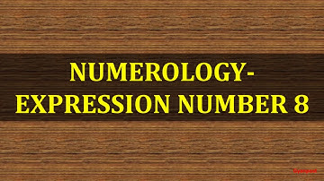 NUMEROLOGY EXPRESSION NUMBER 8