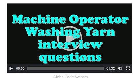 Machine Operator Washing Yarn interview questions