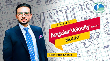 Physics | MDCAT | Lecture # 22a | Unit # 4 | "Angular Velocity" | by Prof. Fraz Shahid
