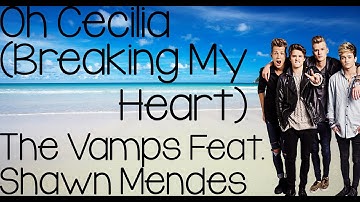 Oh Cecilia (Breaking My Heart) - The Vamps Feat. Shawn Mendes