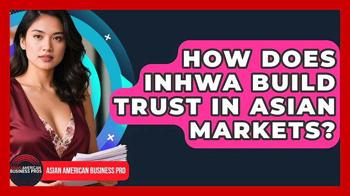 How Does Inhwa Build Trust In Asian Markets? - Asian American Business Pros