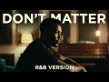 DON T MATTER AKON RNB COVER 