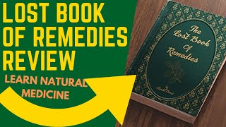 THE LOST BOOK OF REMEDIES Review - Learn Natural Medicine 2020