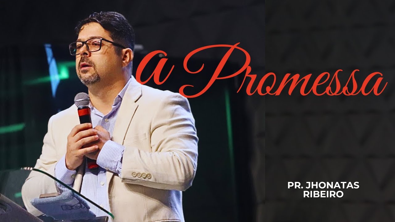 A PROMESSA - Ev. Jhonatas Ribeiro