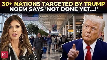Kristi Noem drops bombshell: Trump to extend new travel ban to 30+ nations| US Immigration Crackdown