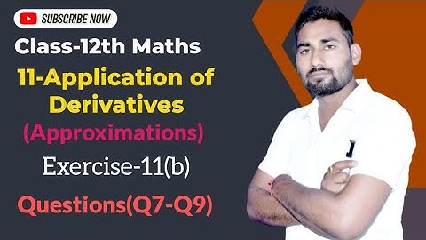 Class 12 Maths | Application of Derivatives | Approximations | Chapter 11 | Ex-11(b) Q7 to Q9