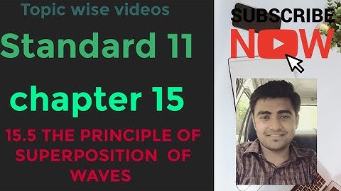 NCERT Physics class 11 chapter 15 15.5 THE PRINCIPLE OF SUPERPOSITION OF WAVES
