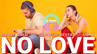 EMIWAY X LOKA - NO LOVE ( SLOWED + REVERB ) PROD - D MUSIC BEATS