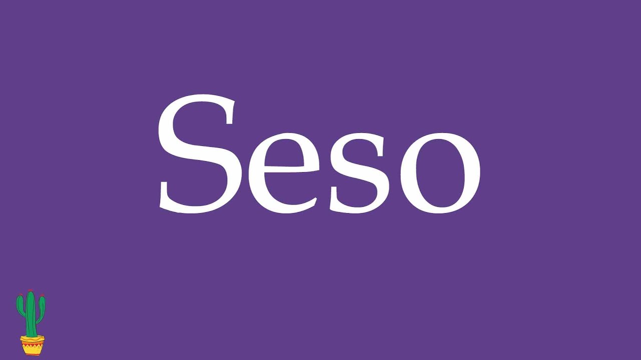 How to Pronounce ''Seso'' (Brain, Sense, Judgment) Correctly in Spanish 🇲🇽